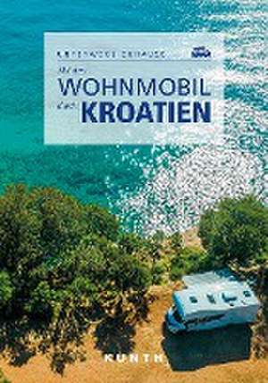 KUNTH Mit dem Wohnmobil durch Kroatien de Daniela Kebel