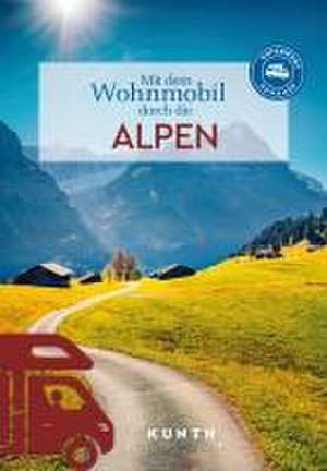 KUNTH Mit dem Wohnmobil durch die Alpen de Sibylle von Kapff