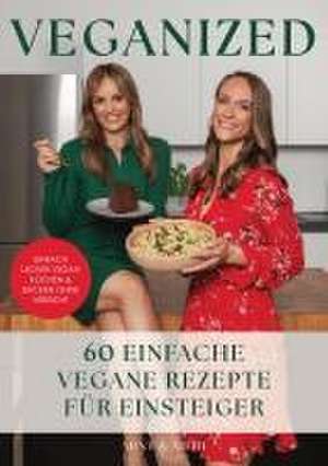 Veganized - Einfach lecker vegan kochen & backen ganz ohne Verzicht de Mint & Meri