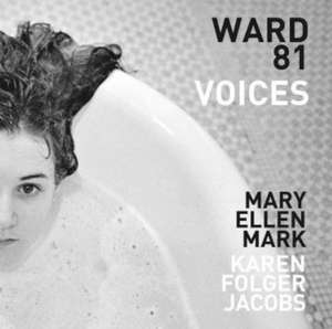 Ward 81: Voices de Mary Ellen Mark