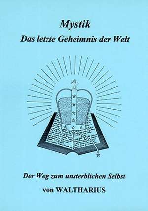 Mystik. Das letzte Geheimnis der Welt de Waltharius