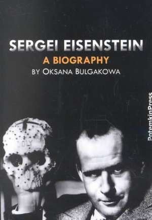 Sergei Eisenstein. A Biography de Oksana Bulgakowa