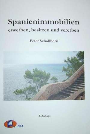 Spanienimmobilien erwerben, besitzen und vererben de Peter Schöllhorn