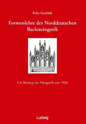 Formenlehre der norddeutschen Backsteingotik de Markus Jager