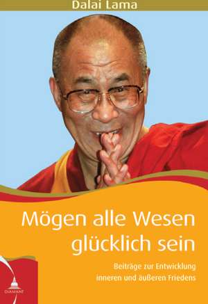 Mögen alle Wesen glücklich sein de Dalai Lama