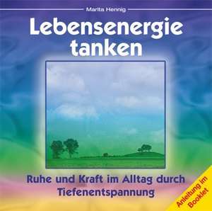 Lebensenergie tanken. CD de Marita Hennig