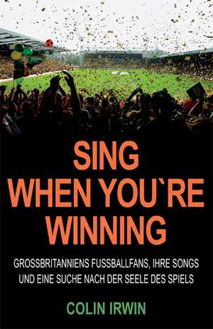 Sing When You`re Winning de Colin Irwin