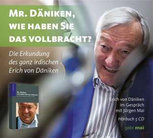 Mr. Däniken, wie haben Sie das vollbracht? de Jürgen Mai