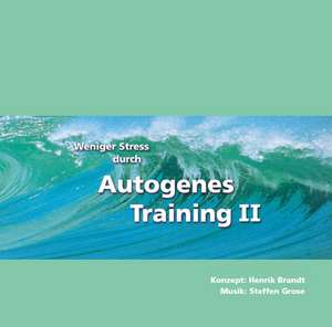 Weniger Stress durch Autogenes Training II de Henrik Brandt