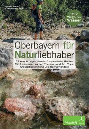 Oberbayern für Naturliebhaber de Michael Reimer