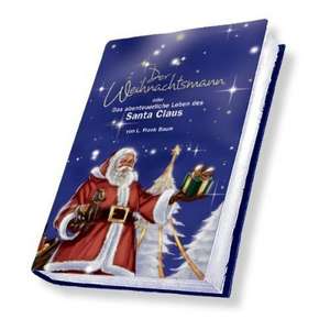 Der Weihnachtsmann oder Das abenteuerliche Leben des Santa Claus de Lyman Frank Baum