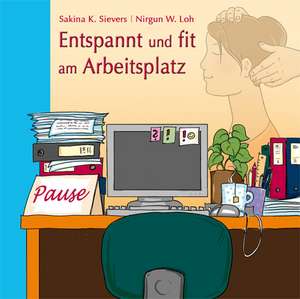 Entspannt und fit am Arbeitsplatz de Sakina K. Sievers