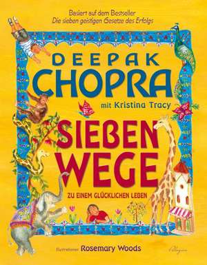 Sieben Wege zu einem glücklichen Leben de Dr. Deepak Chopra