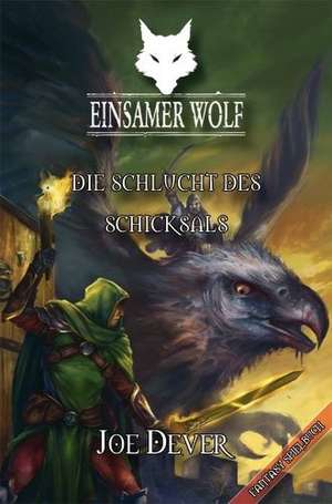 Einsamer Wolf 04 - Die Schlucht des Schicksals de Joe Dever