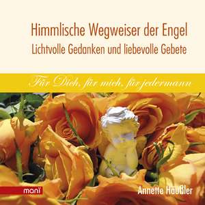 Himmlische Wegweiser der Engel  Lichtvolle Gedanken und liebevolle Gebete de Annette Häußler