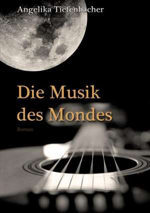 Die Musik des Mondes de Angelika Tiefenbacher