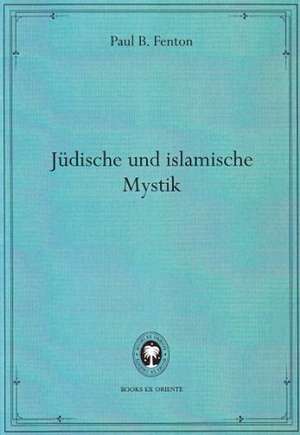 Jüdische und islamische Mystik de Paul B. Fenton