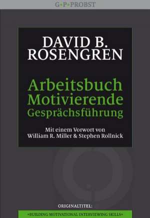 Arbeitsbuch Motivierende Gesprächsführung de David B. Rosengren