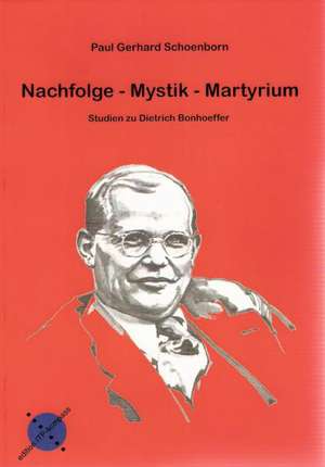 Nachfolge - Mystik - Martyrium de Paul Gerhard Schoenborn