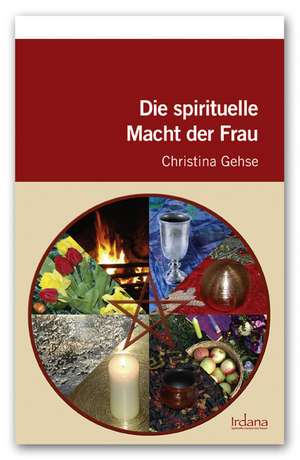 Gehse, C: Die spirituelle Macht der Frau