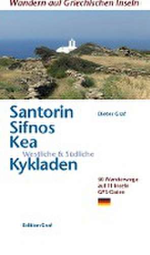 Santorin, Sifnos, Kea, Westliche & Südliche Kykladen de Dieter Graf