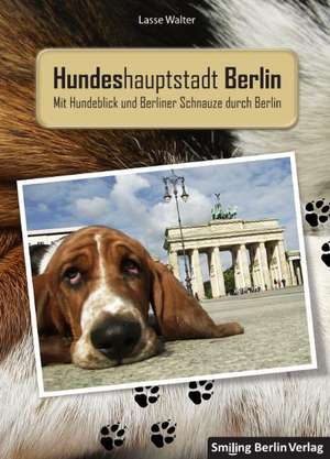 "Hundeshauptstadt Berlin" de Lasse Walter