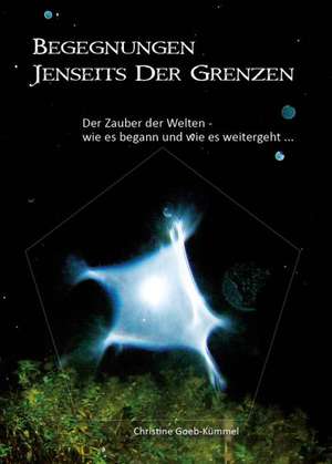 Begegnungen jenseits der Grenzen de Christine Goeb-Kümmel