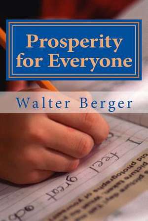 Prosperity for Everyone de Walter Berger