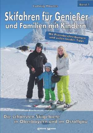 Skifahren für Genießer und Familien mit Kindern de Ludwig Hauner