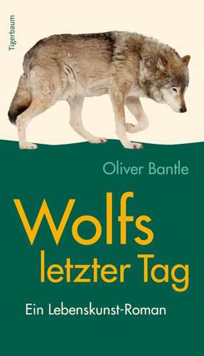 Wolfs letzter Tag de Oliver Bantle