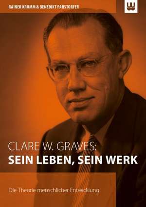 Clare W. Graves: SEIN LEBEN, SEIN WERK de Rainer Krumm