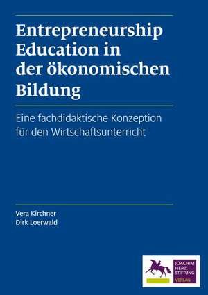 Entrepreneurship Education in der ökonomischen Bildung de Dirk Loerwald