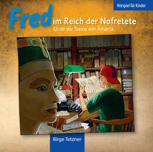 Fred 04. Fred im Reich der Nofretete. 2 CDs de Birge Tetzner