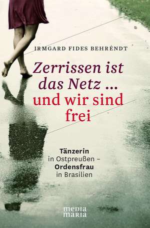 Zerrissen ist das Netz ... und wir sind frei de Irmgard Fides Behrendt