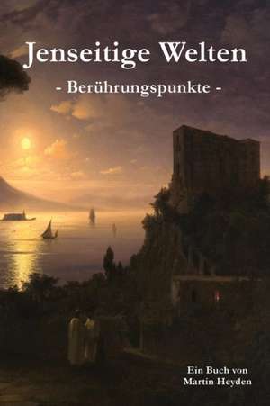 Jenseitige Welten de Martin Heyden