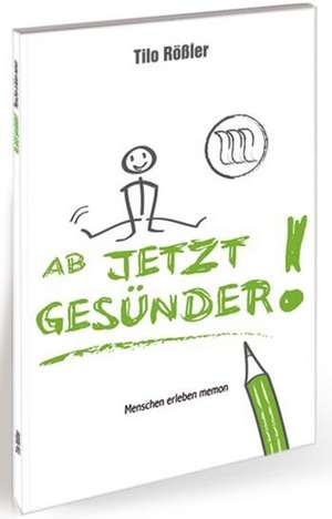AB JETZT GESÜNDER de Tilo Rößler