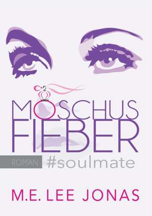 Moschusfieber soulmate de M. E. Lee Jonas