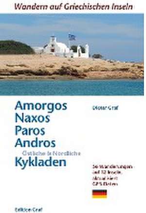 Amorgos, Naxos;Paros, Östliche & Nördliche Kykladen de Dieter Graf