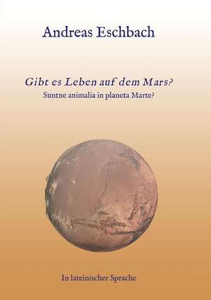 Gibt es Leben auf dem Mars? de Andreas Eschbach