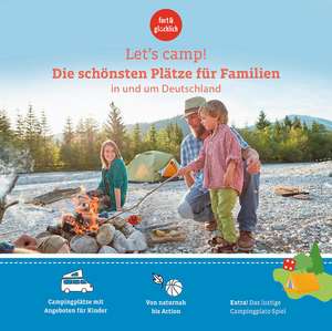 Let's Camp! Die schönsten Plätze für Familien in und um Deutschland de Eva Stadler