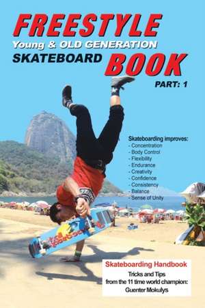 Freestyle Skateboard Book Part: 1 de Guenter Mokulys