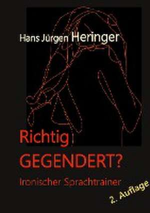 Richtig GEGENDERT? de Hans Jürgen Heringer