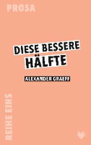 Diese bessere Hälfte de Alexander Graeff