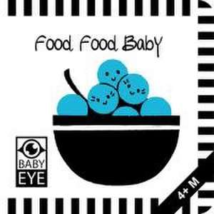 Food, Food, Baby: Kontrastreiches Faltbuch für Babys · Kontrastbuch angepasst an Babyaugen · Schwarz Weiß Primärfarben Buch für Neugeborene · Mein erstes Bilderbuch · Montessori Buch de Agnieszka Sawczyn