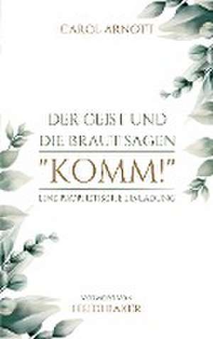 Der Geist und die Braut sagen "KOMM!" de Carol Arnott