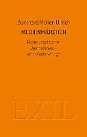 Medienmärchen de Burkhard Müller-Ullrich