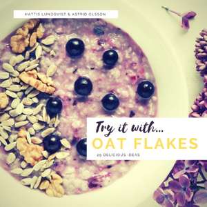 Try it with...oat flakes de Mattis Lundqvist