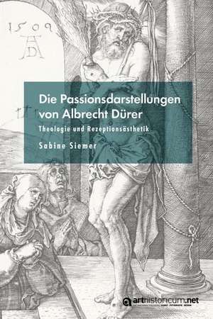 Die Passionsdarstellungen von Albrecht Dürer de Sabine Siemer