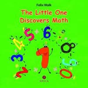 The Little One Discovers Math de Felix Walk