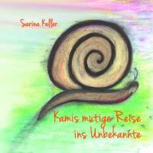 Kamis mutige Reise ins Unbekannte de Sarina Keller